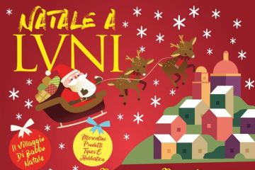 Natale a Luni 2024 -Villaggio di Babbo Natale - Mercatini di Natale e Degustazioni